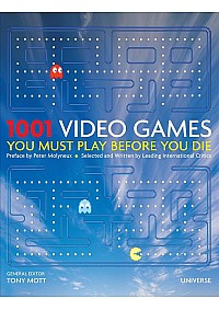 1001 Video Games You Must Play Before You Die Par Tony Mott