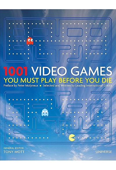 1001 Video Games You Must Play Before You Die Par Tony Mott