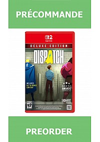 *Précommande* Dispatch Deluxe Edition/Switch2 31/12/2026 69.99$
