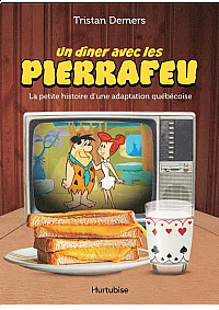 Livre ''Un dîner avec les Pierrafeu'' Par Tristan Demers
